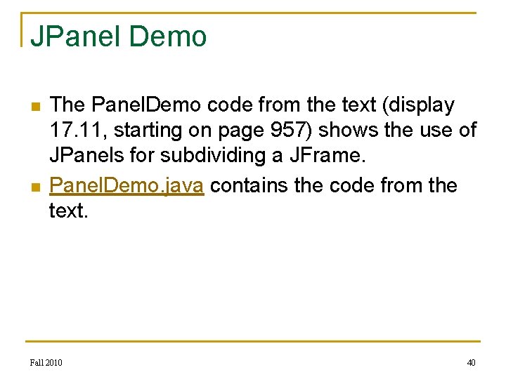 JPanel Demo n n The Panel. Demo code from the text (display 17. 11,