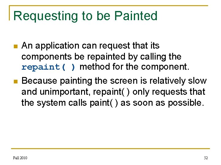 Requesting to be Painted n An application can request that its components be repainted