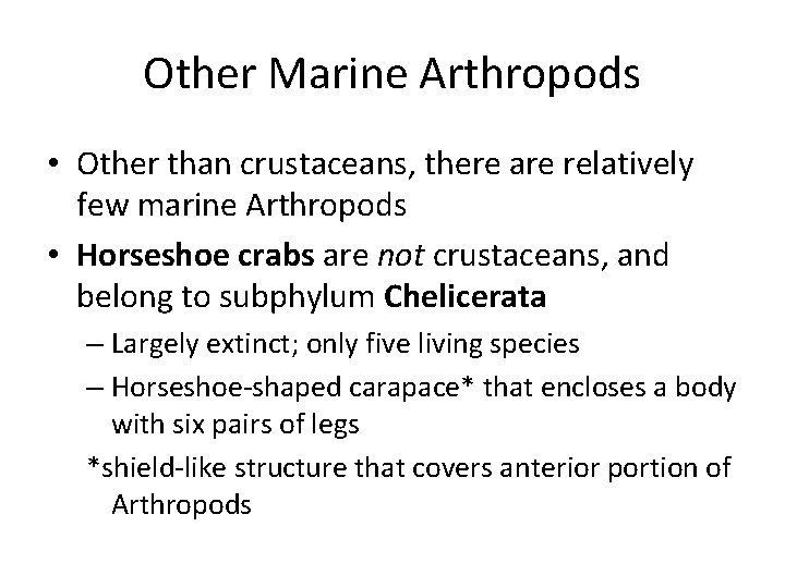 Other Marine Arthropods • Other than crustaceans, there are relatively few marine Arthropods •