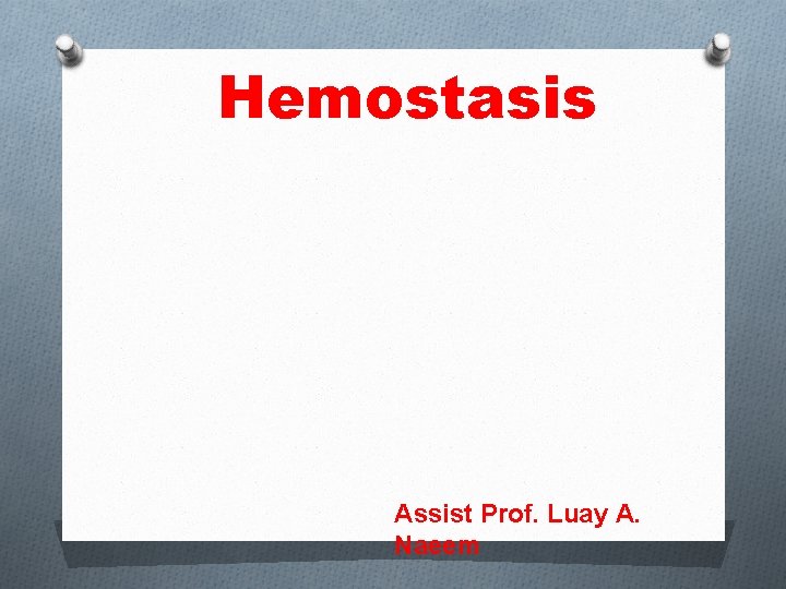 Hemostasis Assist Prof. Luay A. Naeem 