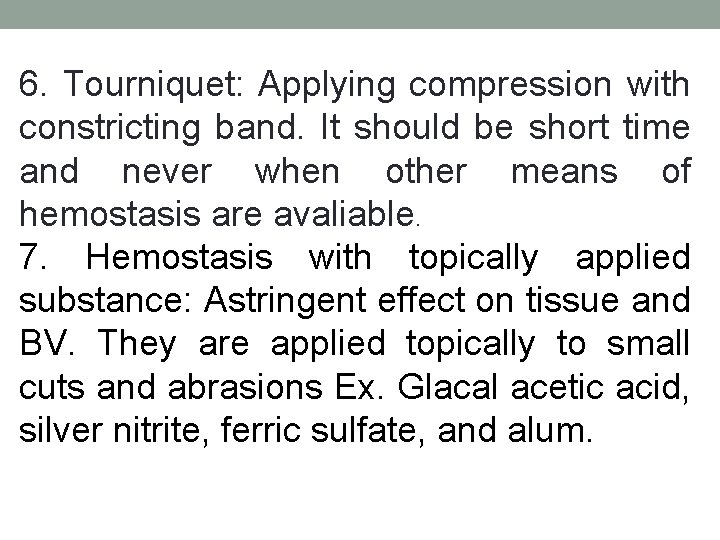 6. Tourniquet: Applying compression with constricting band. It should be short time and never