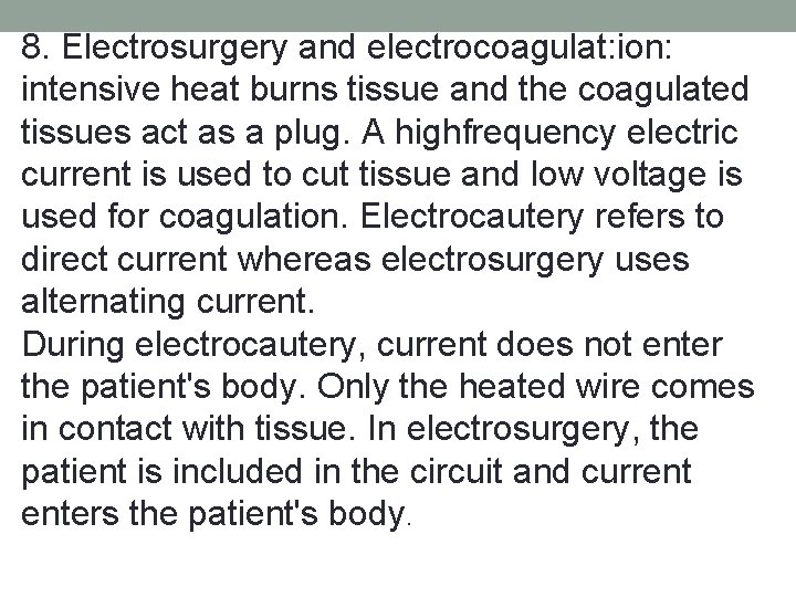 8. Electrosurgery and electrocoagulat: ion: intensive heat burns tissue and the coagulated tissues act