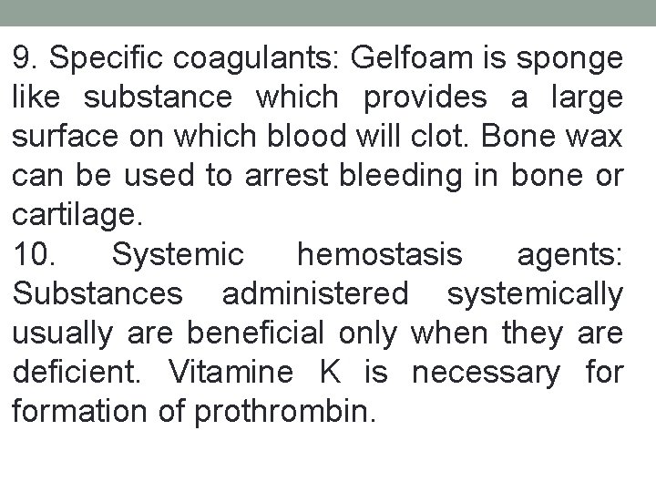 9. Specific coagulants: Gelfoam is sponge like substance which provides a large surface on
