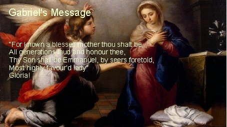 Gabriel's Message “For known a blessed mother thou shalt be, All generations laud and