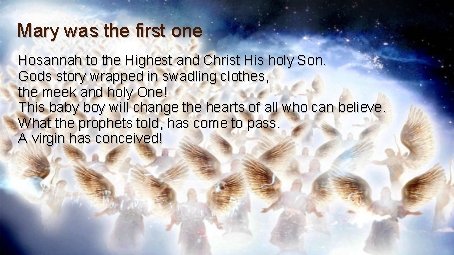 Mary was the first one Hosannah to the Highest and Christ His holy Son.
