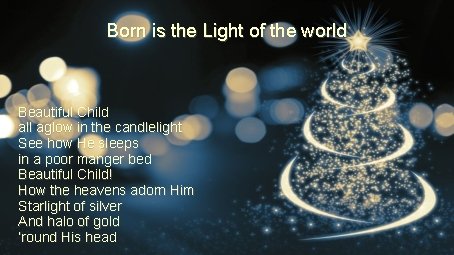 Born is the Light of the world Beautiful Child all aglow in the candlelight