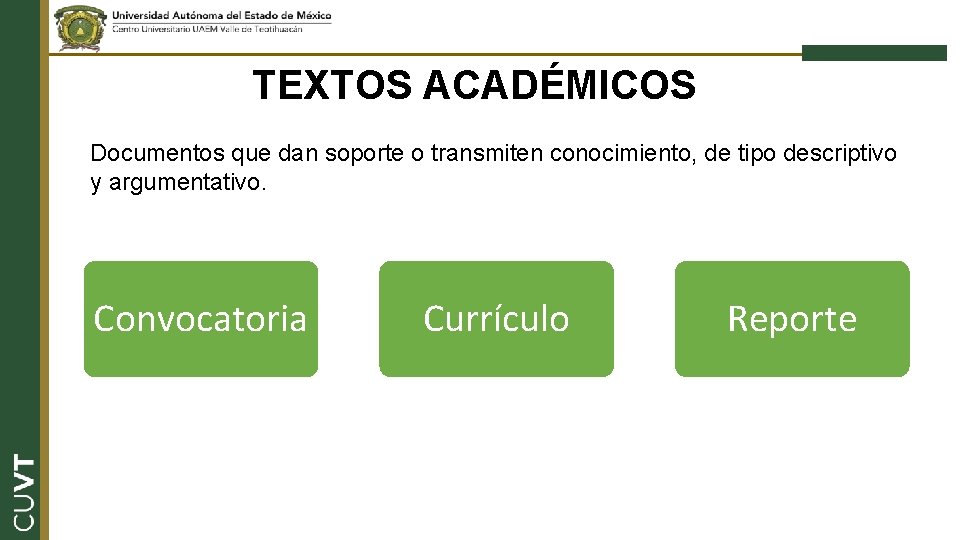 TEXTOS ACADÉMICOS Documentos que dan soporte o transmiten conocimiento, de tipo descriptivo y argumentativo.