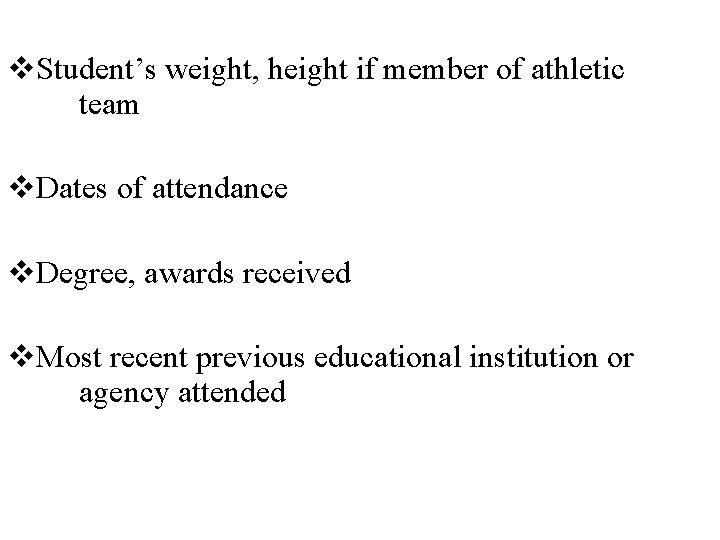 v. Student’s weight, height if member of athletic team v. Dates of attendance v.