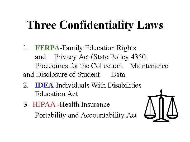 Three Confidentiality Laws 1. FERPA-Family Education Rights and Privacy Act (State Policy 4350: Procedures