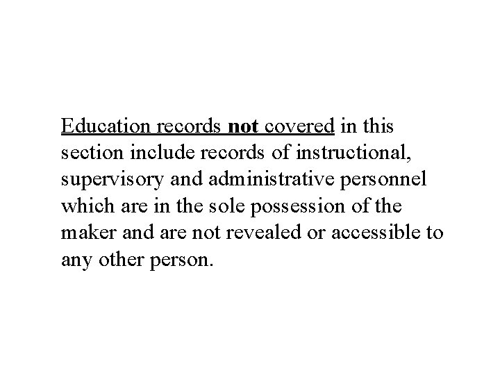 Education records not covered in this section include records of instructional, supervisory and administrative