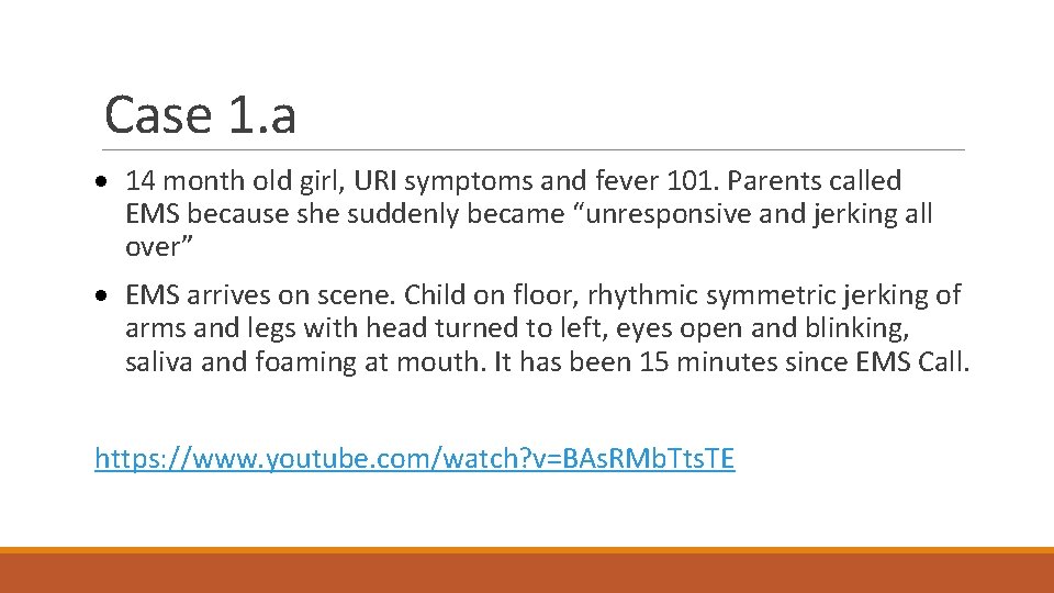 Case 1. a · 14 month old girl, URI symptoms and fever 101. Parents