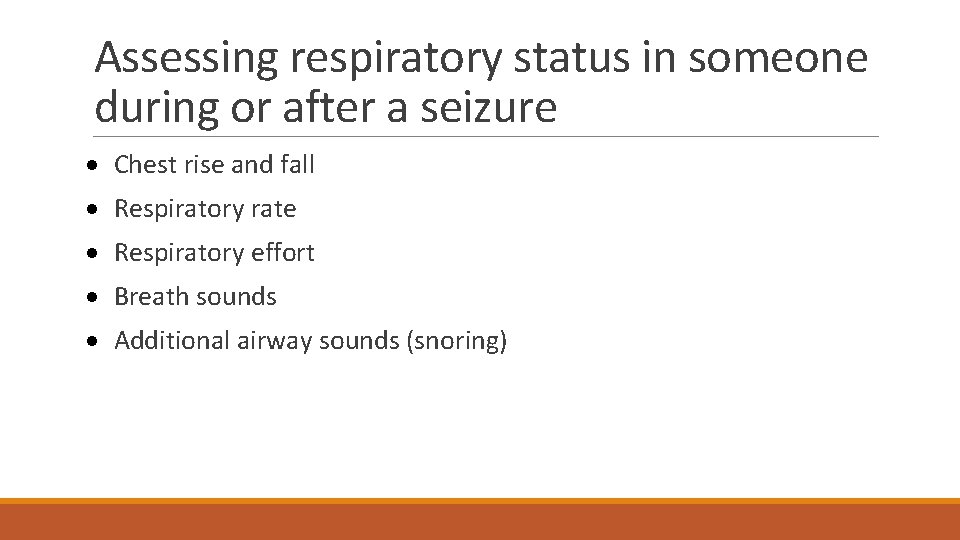 Assessing respiratory status in someone during or after a seizure · Chest rise and