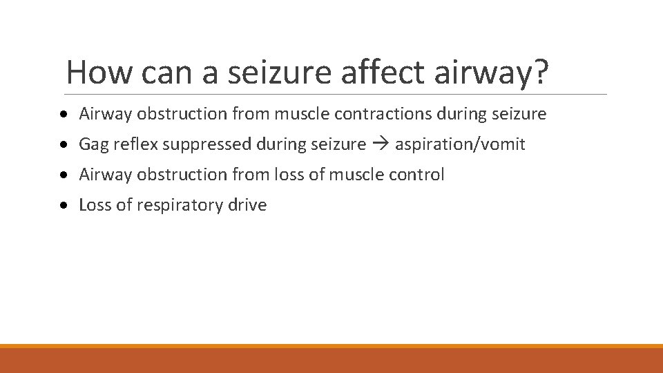 How can a seizure affect airway? · Airway obstruction from muscle contractions during seizure