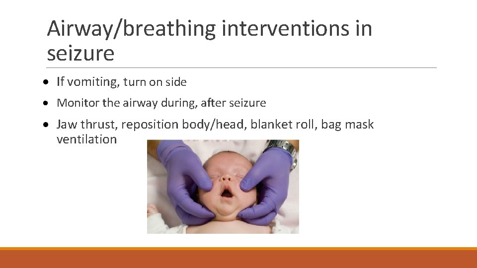 Airway/breathing interventions in seizure · If vomiting, turn on side · Monitor the airway