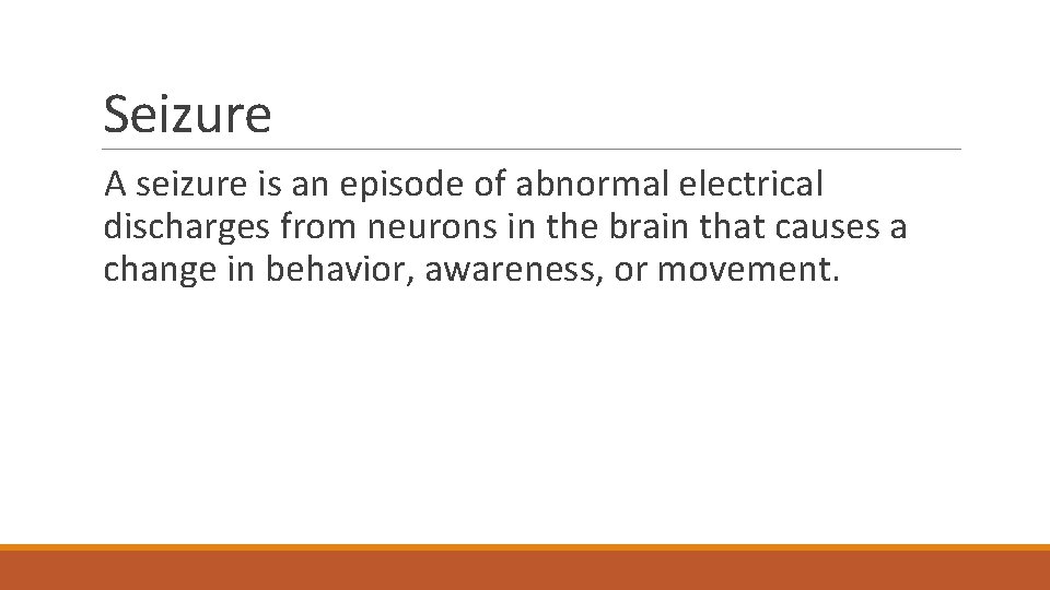 Seizure A seizure is an episode of abnormal electrical discharges from neurons in the