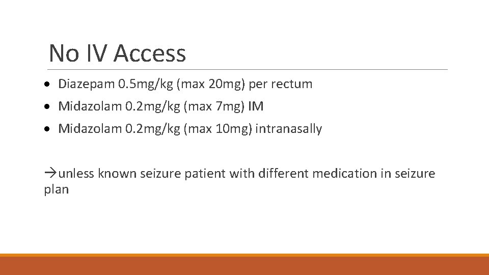 No IV Access · Diazepam 0. 5 mg/kg (max 20 mg) per rectum ·