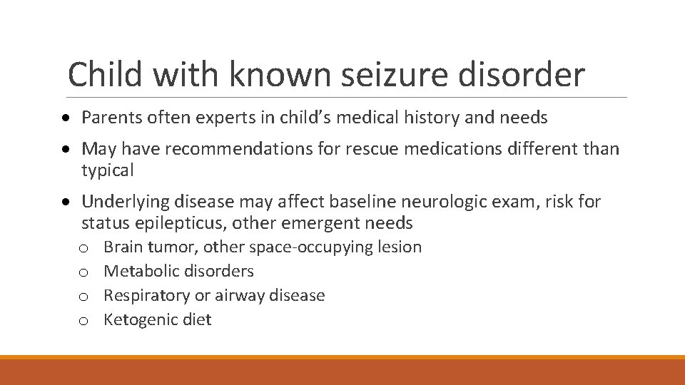 Child with known seizure disorder · Parents often experts in child’s medical history and