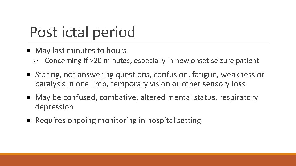Post ictal period · May last minutes to hours o Concerning if >20 minutes,