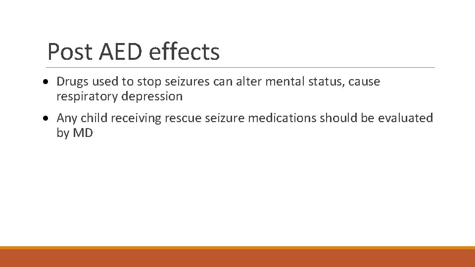 Post AED effects · Drugs used to stop seizures can alter mental status, cause