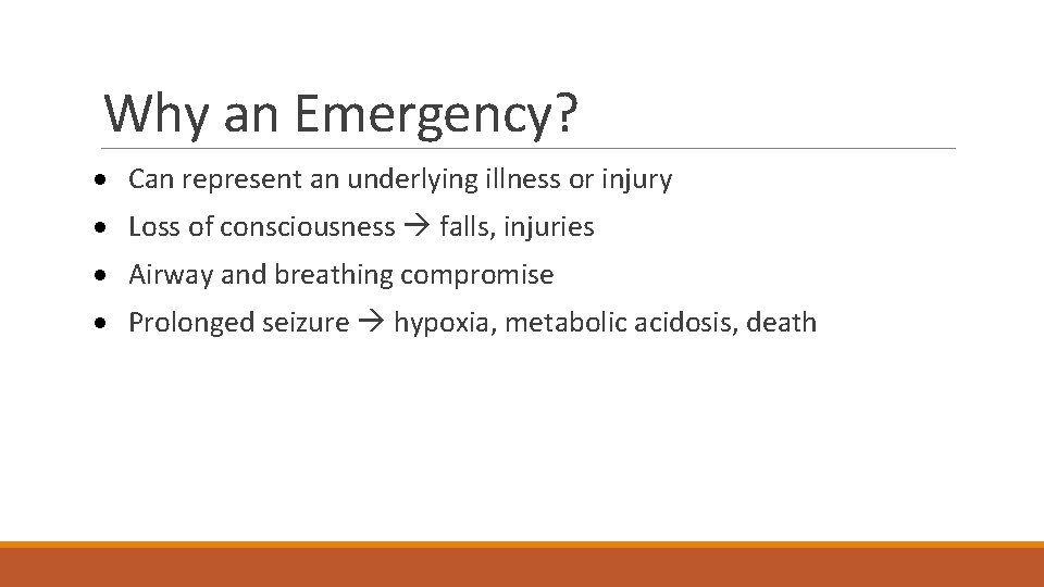 Why an Emergency? · Can represent an underlying illness or injury · Loss of