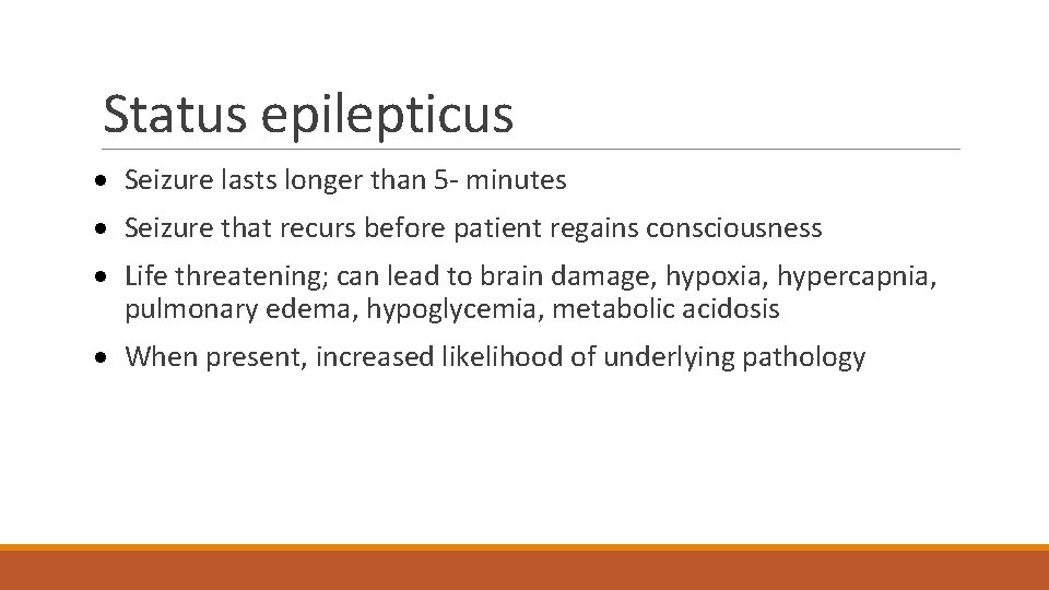 Status epilepticus · Seizure lasts longer than 5 - minutes · Seizure that recurs