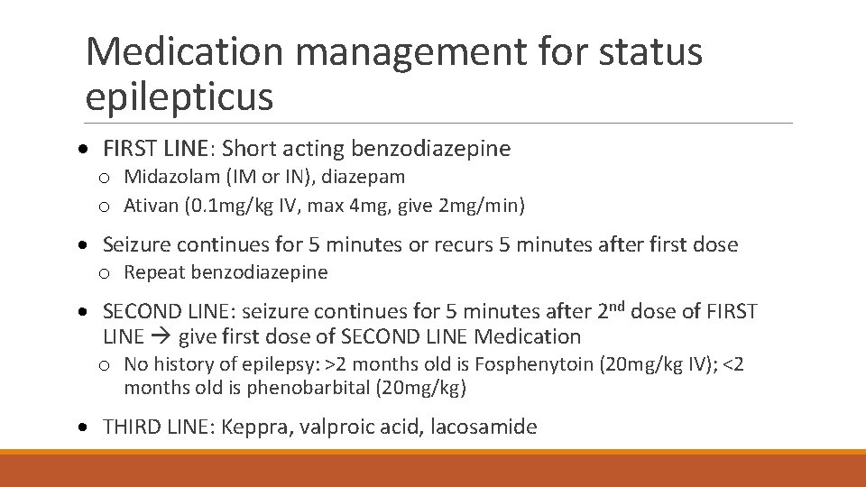 Medication management for status epilepticus · FIRST LINE: Short acting benzodiazepine o Midazolam (IM