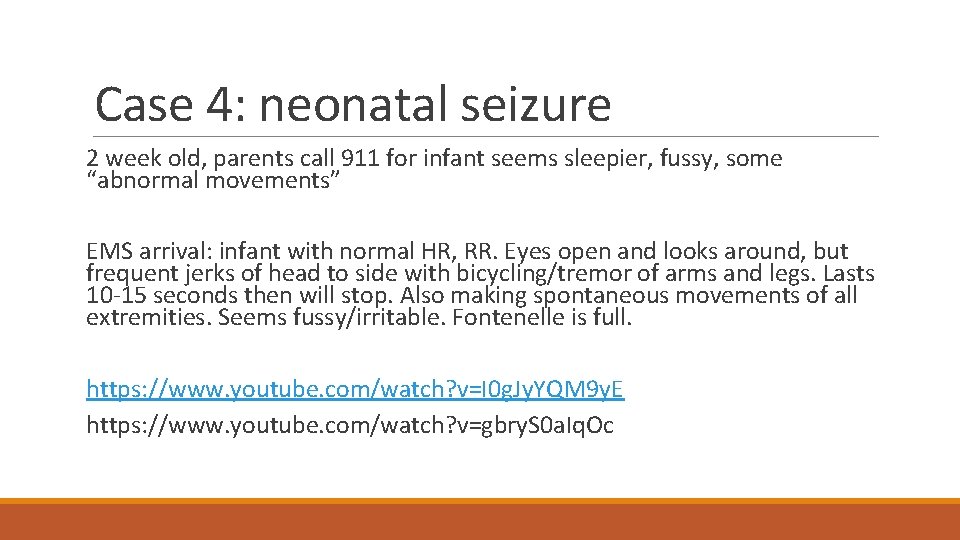 Case 4: neonatal seizure 2 week old, parents call 911 for infant seems sleepier,