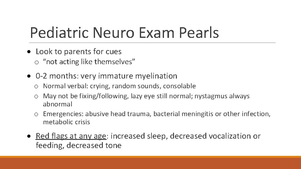 Pediatric Neuro Exam Pearls · Look to parents for cues o “not acting like