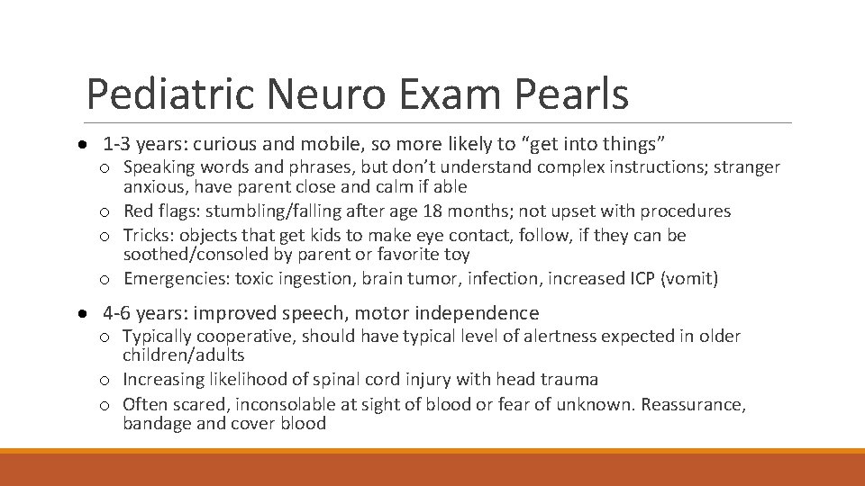 Pediatric Neuro Exam Pearls · 1 -3 years: curious and mobile, so more likely