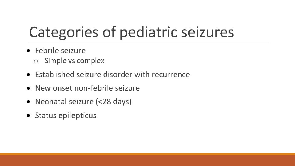 Categories of pediatric seizures · Febrile seizure o Simple vs complex · Established seizure