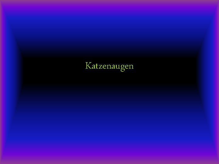 Katzenaugen 