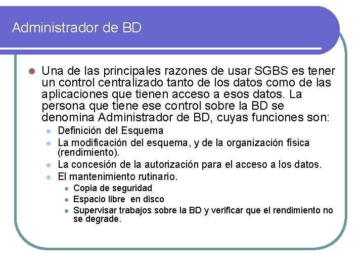 Administrador de BD l Una de las principales razones de usar SGBS es tener