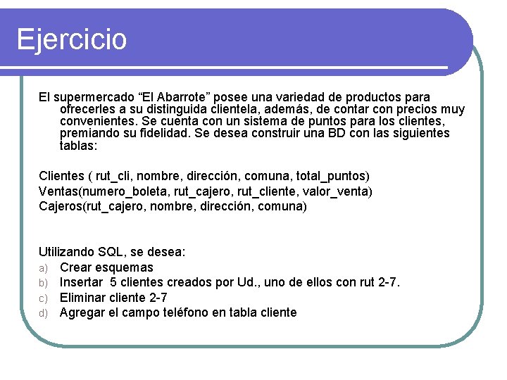 Ejercicio El supermercado “El Abarrote” posee una variedad de productos para ofrecerles a su