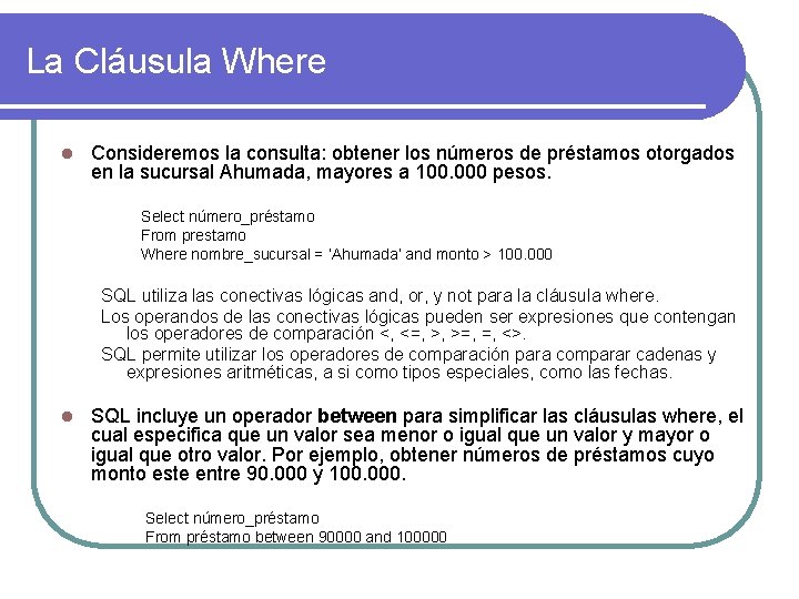 La Cláusula Where l Consideremos la consulta: obtener los números de préstamos otorgados en