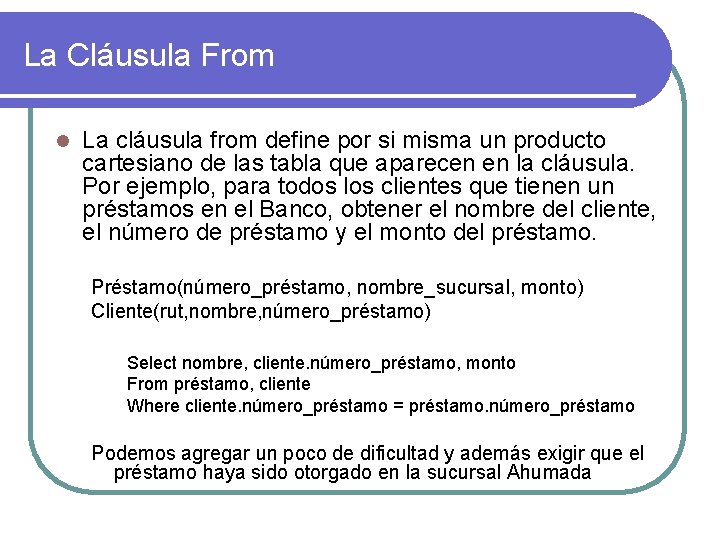 La Cláusula From l La cláusula from define por si misma un producto cartesiano