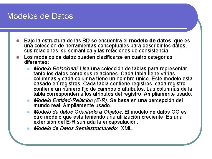 Modelos de Datos Bajo la estructura de las BD se encuentra el modelo de