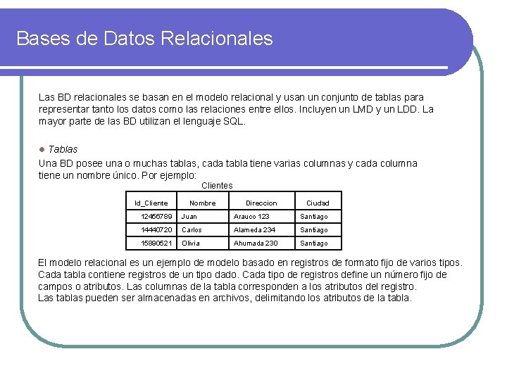 Bases de Datos Relacionales Las BD relacionales se basan en el modelo relacional y