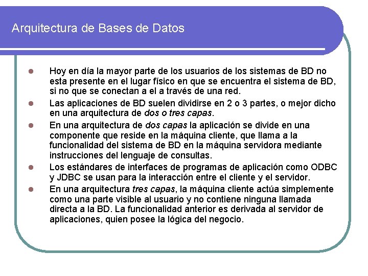 Arquitectura de Bases de Datos l l l Hoy en día la mayor parte