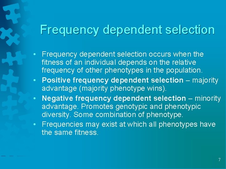 Frequency dependent selection • Frequency dependent selection occurs when the fitness of an individual