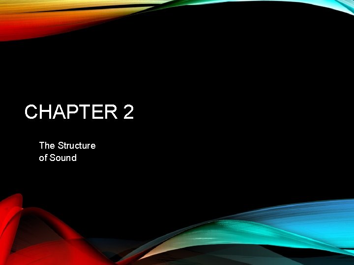 CHAPTER 2 The Structure of Sound 