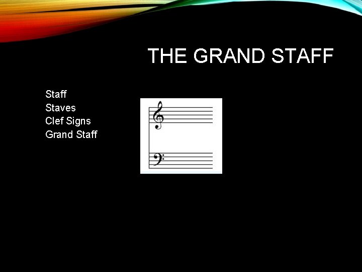 THE GRAND STAFF Staff Staves Clef Signs Grand Staff 