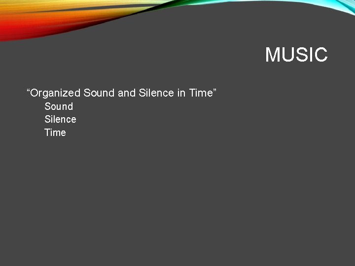 MUSIC “Organized Sound and Silence in Time” Sound Silence Time 