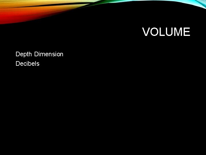 VOLUME Depth Dimension Decibels 