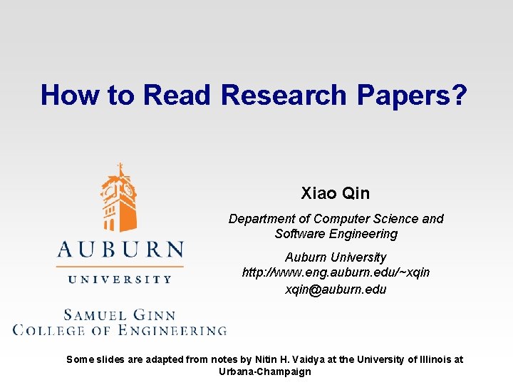 How to Read Research Papers? Xiao Qin Department of Computer Science and Software Engineering