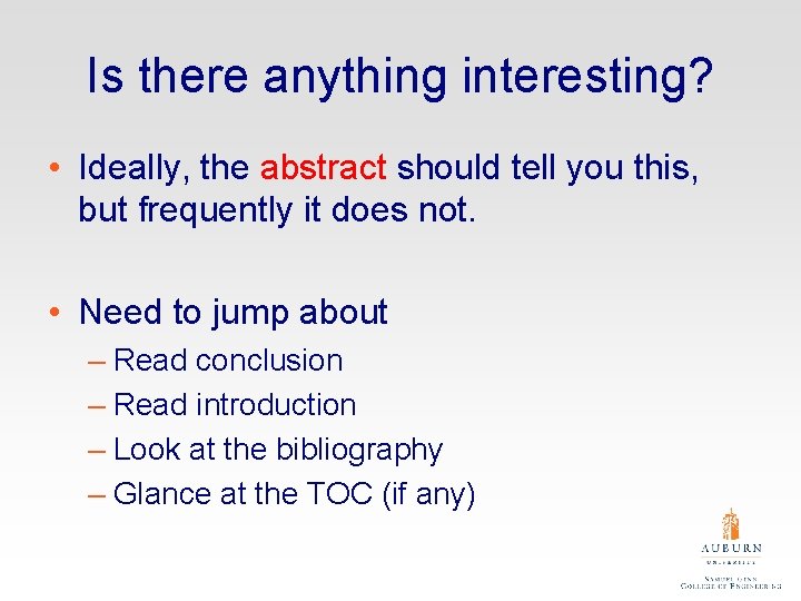 Is there anything interesting? • Ideally, the abstract should tell you this, but frequently