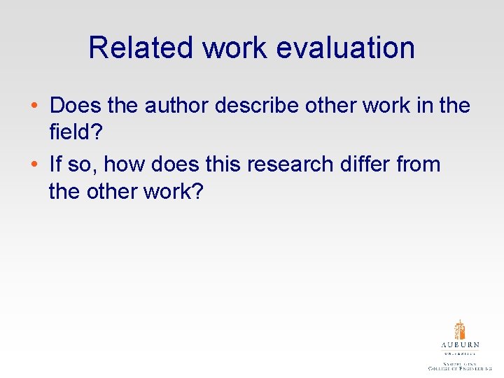 Related work evaluation • Does the author describe other work in the field? •