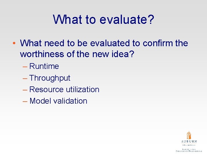 What to evaluate? • What need to be evaluated to confirm the worthiness of