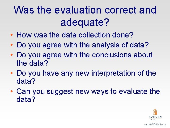 Was the evaluation correct and adequate? • How was the data collection done? •