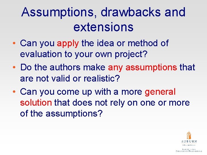 Assumptions, drawbacks and extensions • Can you apply the idea or method of evaluation