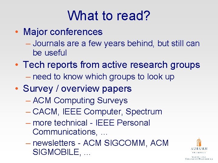 What to read? • Major conferences – Journals are a few years behind, but